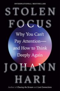 Stolen Focus: Why You Can't Pay Attention by Johann Hari