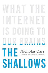 The Shallows What the Internet Is Doing to Our Brains by Nicholas Carr